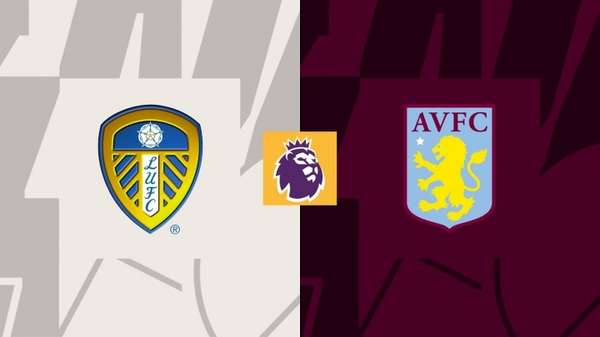 英超对决一触即发 利兹联迎战维拉首发阵容揭晓